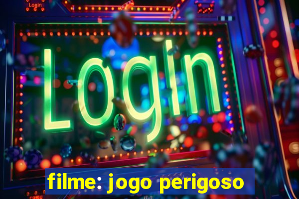 filme: jogo perigoso